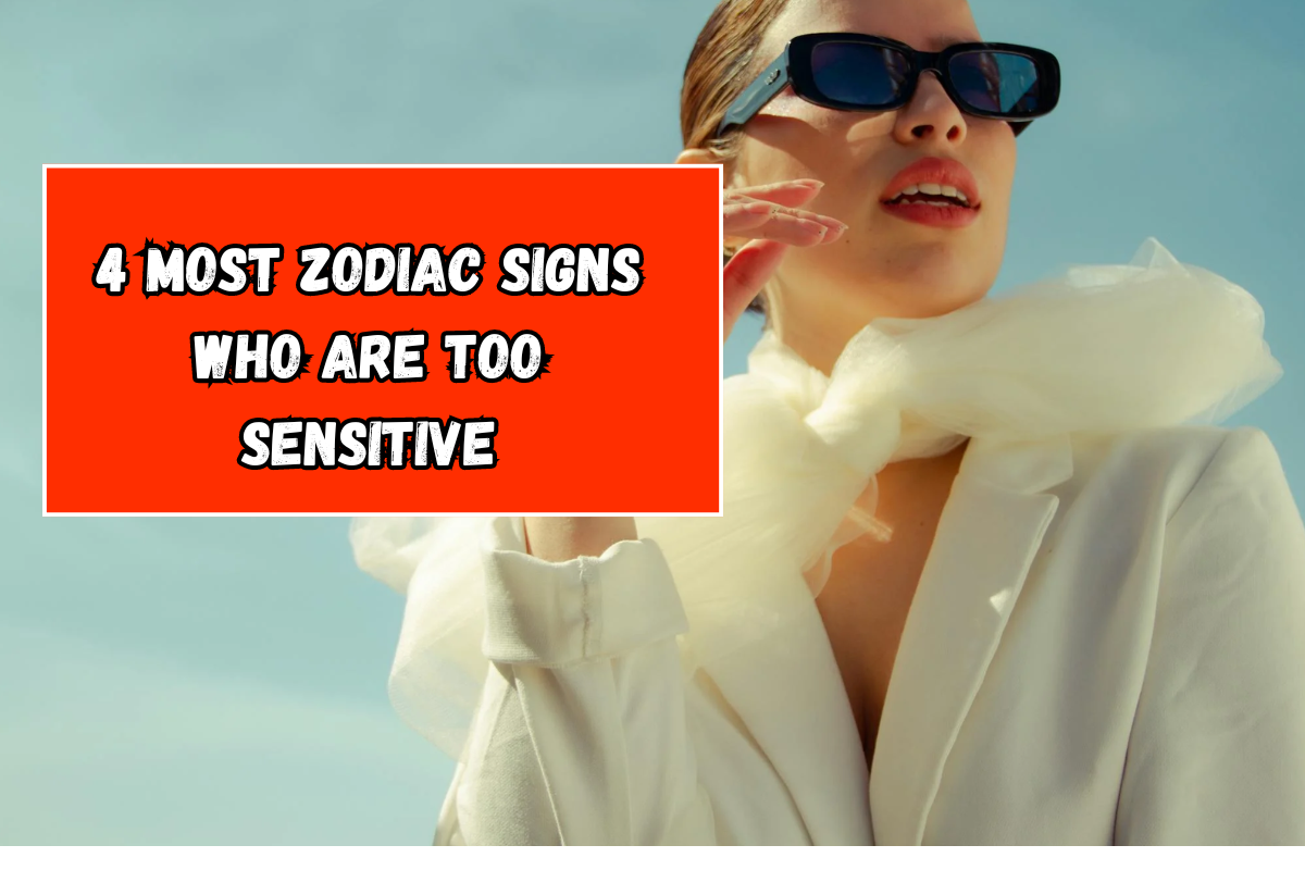 4 Most Zodiac signs Who Are Too Sensitive