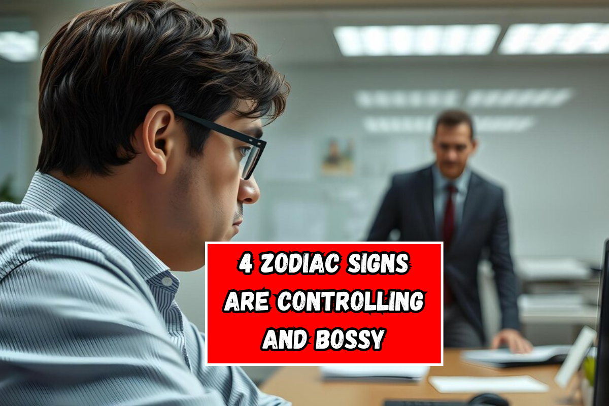 4 Zodiac Signs Are Controlling And Bossy