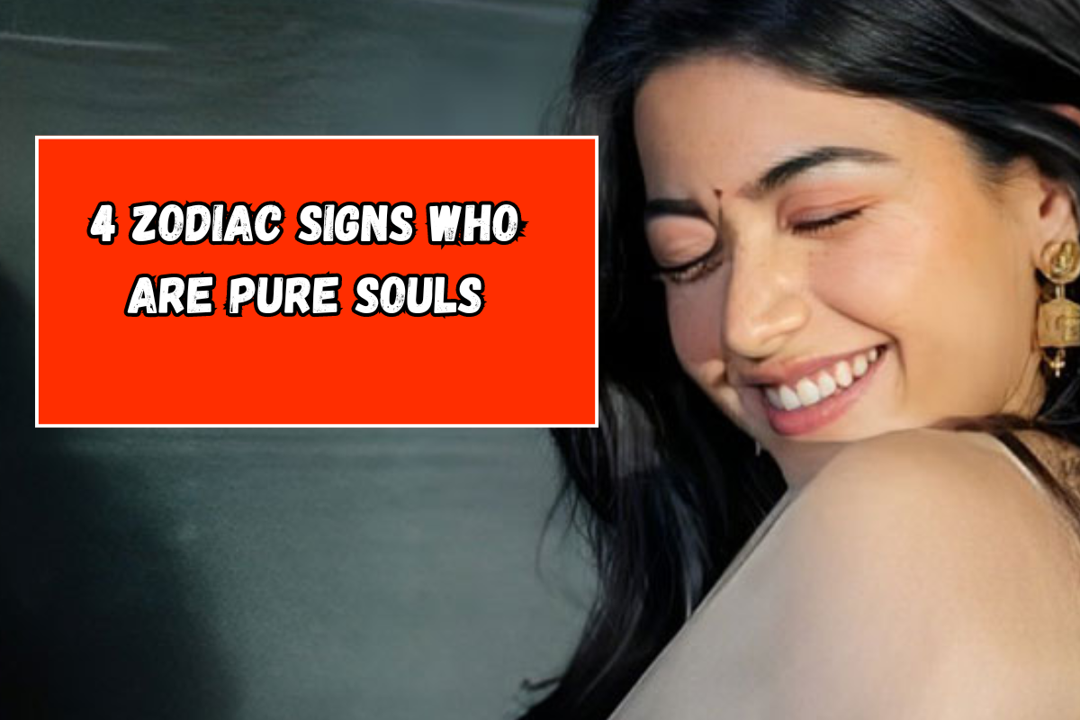 4 Zodiac Signs Who Are Pure Souls