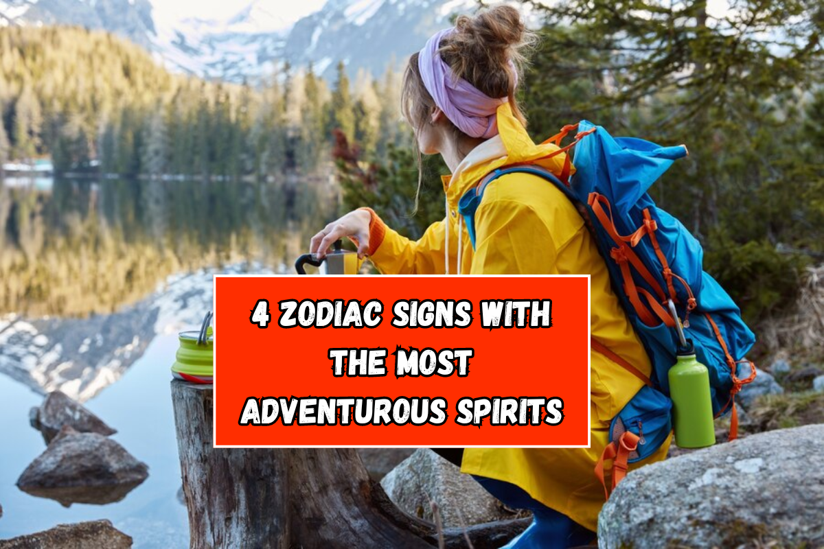 4 Zodiac Signs with the Most Adventurous Spirits